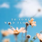 To Some Wild Flowers Orchestra sheet music cover